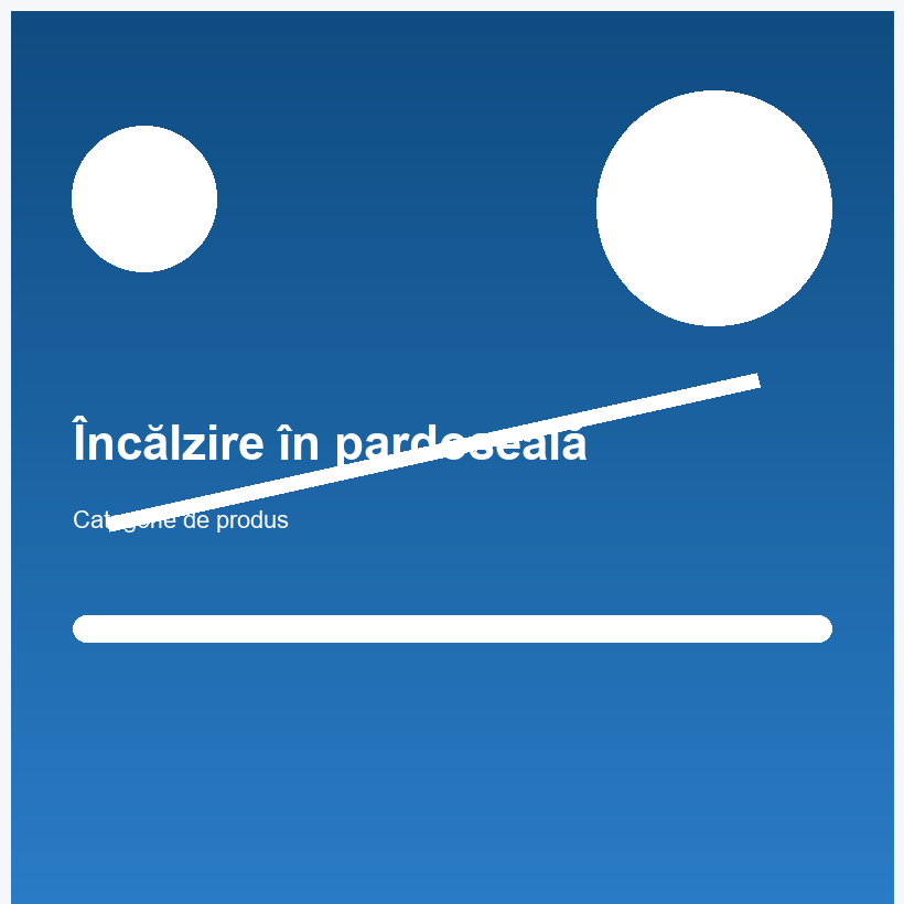 Încălzire în pardoseală